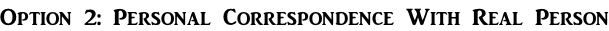 Option 2: Personal Correspondence With Real Person